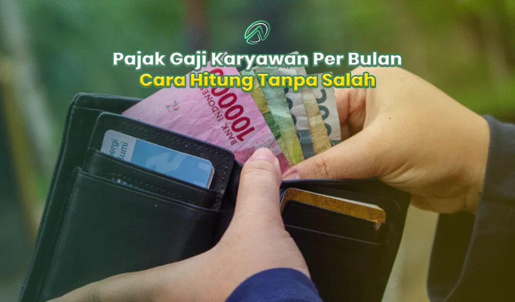 Pajak Gaji Karyawan Per Bulan - Cara Hitung Tanpa Salah
